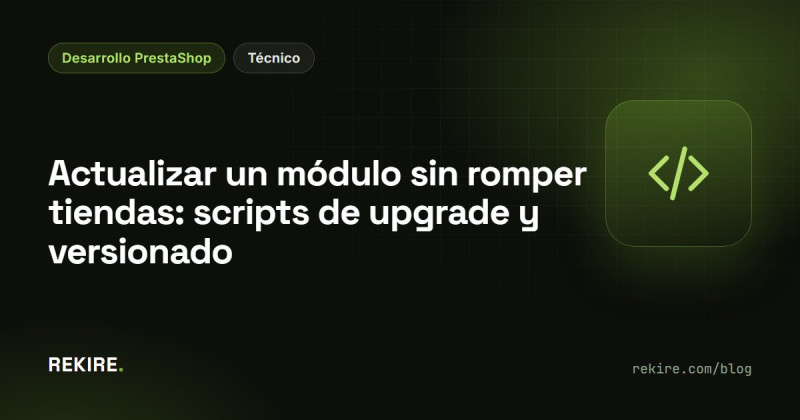 Actualizar un módulo sin romper tiendas: scripts de upgrade y versionado