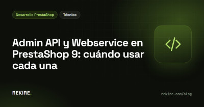 Admin API y Webservice en PrestaShop 9: cuándo usar cada una