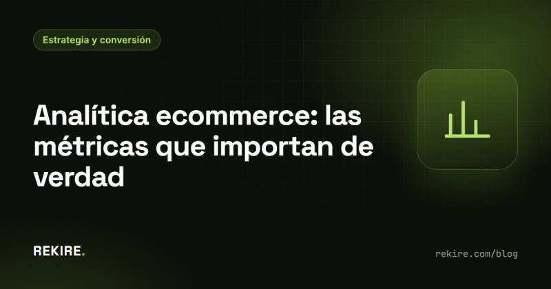 Analítica ecommerce: las métricas que importan de verdad