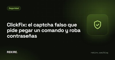 ClickFix: el captcha falso que pide pegar un comando y roba contraseñas