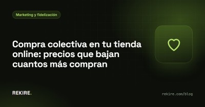 Compra colectiva en tu tienda online: precios que bajan cuantos más compran
