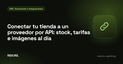 Conectar tu tienda a un proveedor por API: stock, tarifas e imágenes al día