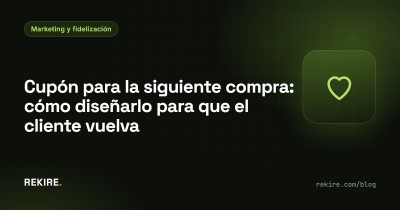 Cupón para la siguiente compra: cómo diseñarlo para que el cliente vuelva
