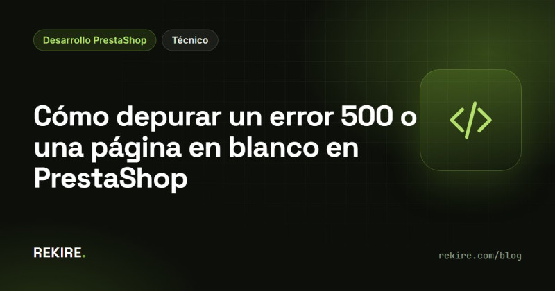 Cómo depurar un error 500 o una página en blanco en PrestaShop