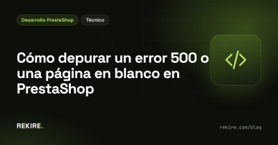 Cómo depurar un error 500 o una página en blanco en PrestaShop