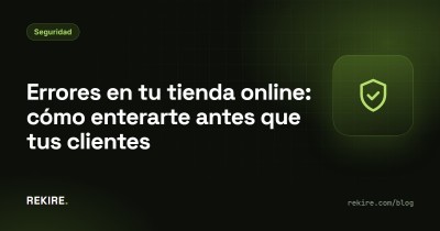 Errores en tu tienda online: cómo enterarte antes que tus clientes