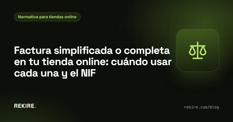 Factura simplificada o completa en tu tienda online: cuándo usar cada una y el NIF