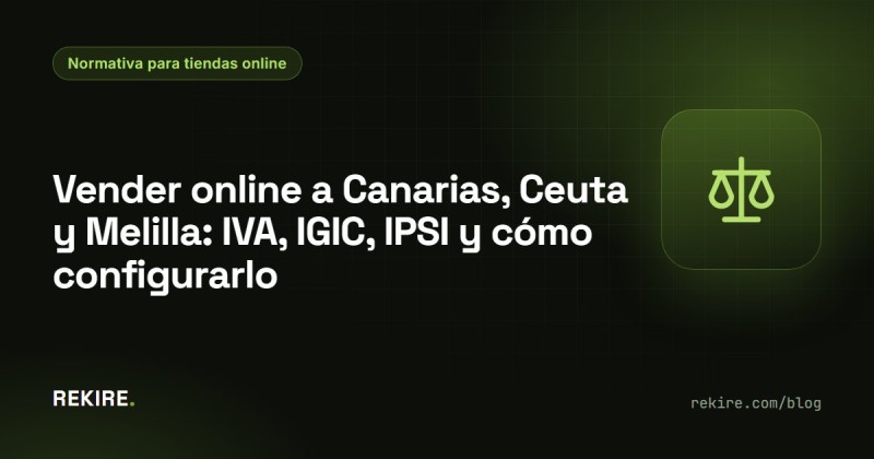 Vendere online alle Canarie, a Ceuta e a Melilla: IVA, IGIC, IPSI e come configurarlo