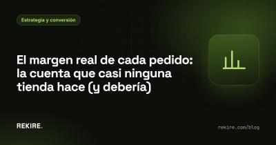 El margen real de cada pedido: la cuenta que casi ninguna tienda hace (y debería)