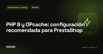 PHP 8 y OPcache: configuración recomendada para PrestaShop