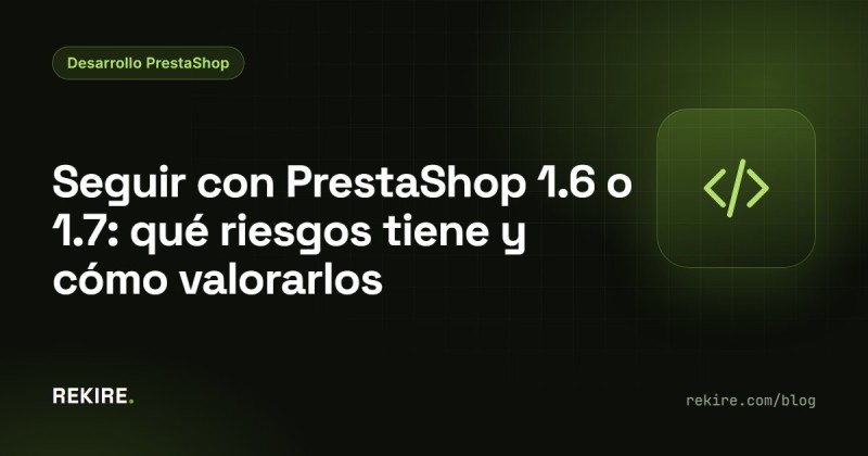 Continuar com o PrestaShop 1.6 ou 1.7: que riscos tem e como avaliá-los