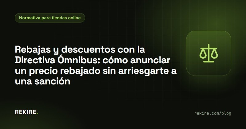 Rebajas y descuentos con la Directiva Ómnibus: cómo anunciar un precio rebajado sin arriesgarte a una sanción