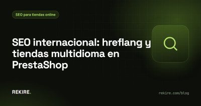 SEO internacional: hreflang y tiendas multidioma en PrestaShop