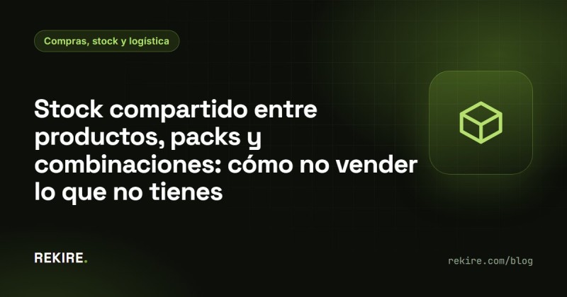 Stock condiviso tra prodotti, pack e combinazioni: come non vendere ciò che non hai