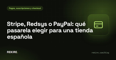 Stripe, Redsys o PayPal: qué pasarela elegir para una tienda española