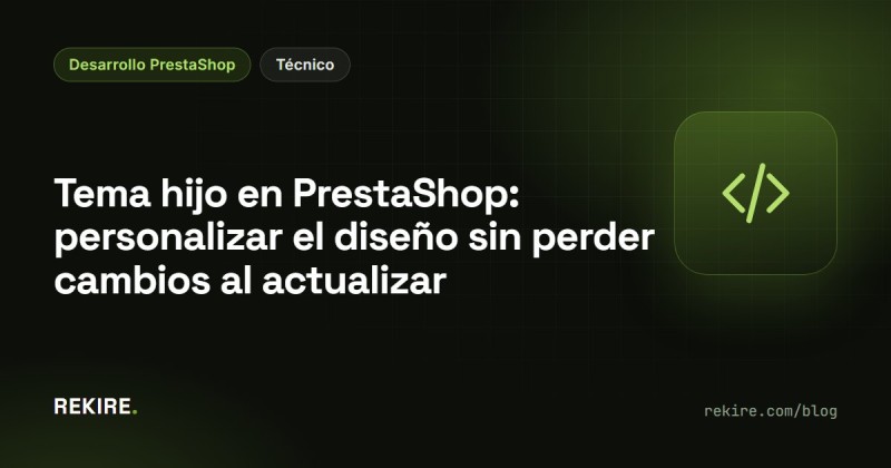 Tema figlio in PrestaShop: personalizzare il design senza perdere le modifiche con gli aggiornamenti